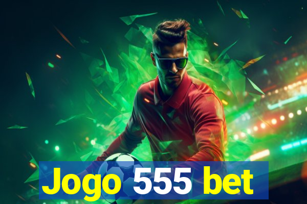 Jogo 555 bet